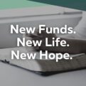 New Funds. New Life. New Hope.