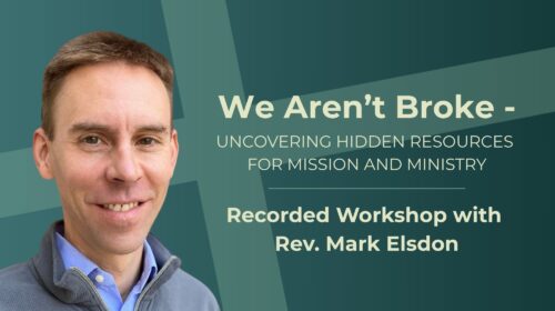 We Aren’t Broke – Uncovering Hidden Resources for Mission and Ministry