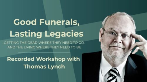 Good Funerals, Lasting Legacies – Getting the Dead Where They Need to Go, and the Living Where They Need to Be